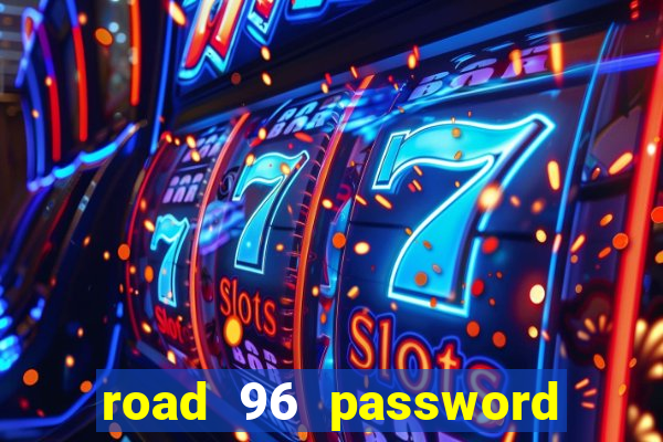 road 96 password happy taxi